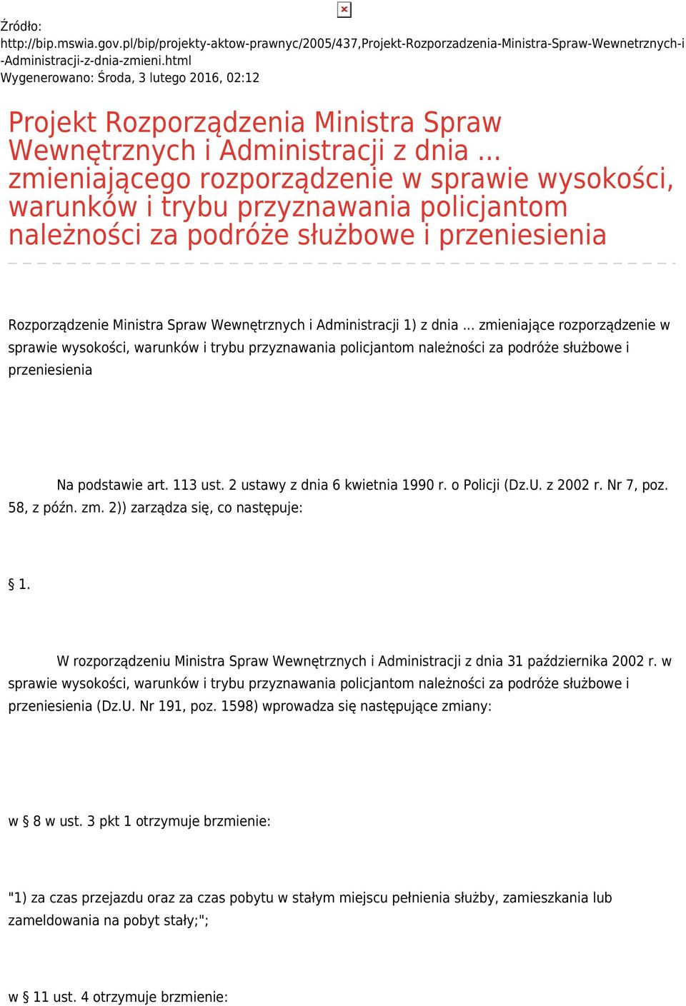 .. zmieniającego rozporządzenie w sprawie wysokości, warunków i trybu przyznawania policjantom należności za podróże służbowe i przeniesienia Rozporządzenie Ministra Spraw Wewnętrznych i