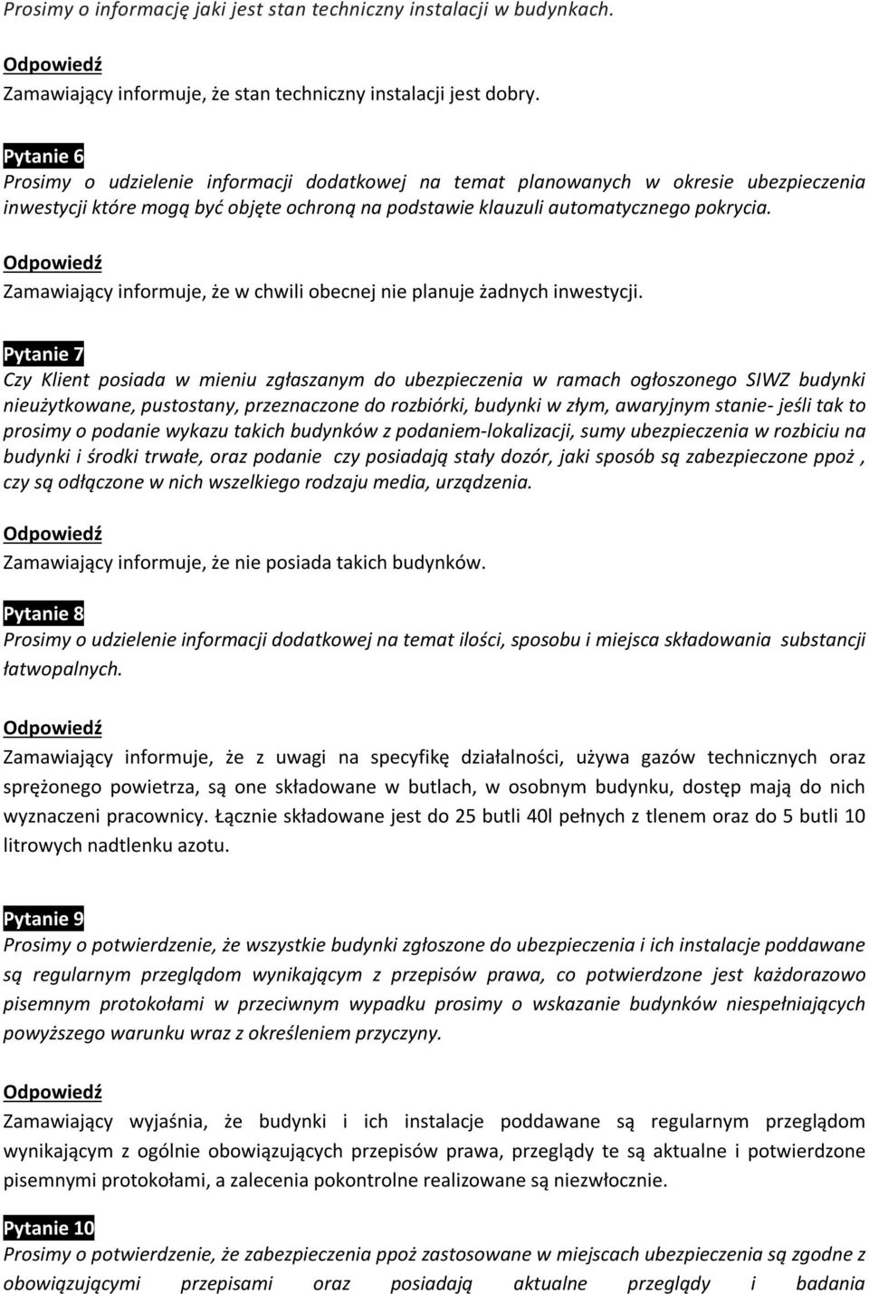 Zamawiający informuje, że w chwili obecnej nie planuje żadnych inwestycji.