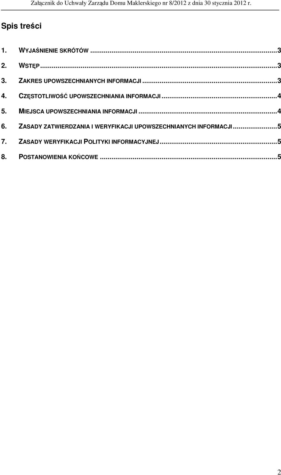 ..4 5. MIEJSCA UPOWSZECHNIANIA INFORMACJI...4 6.