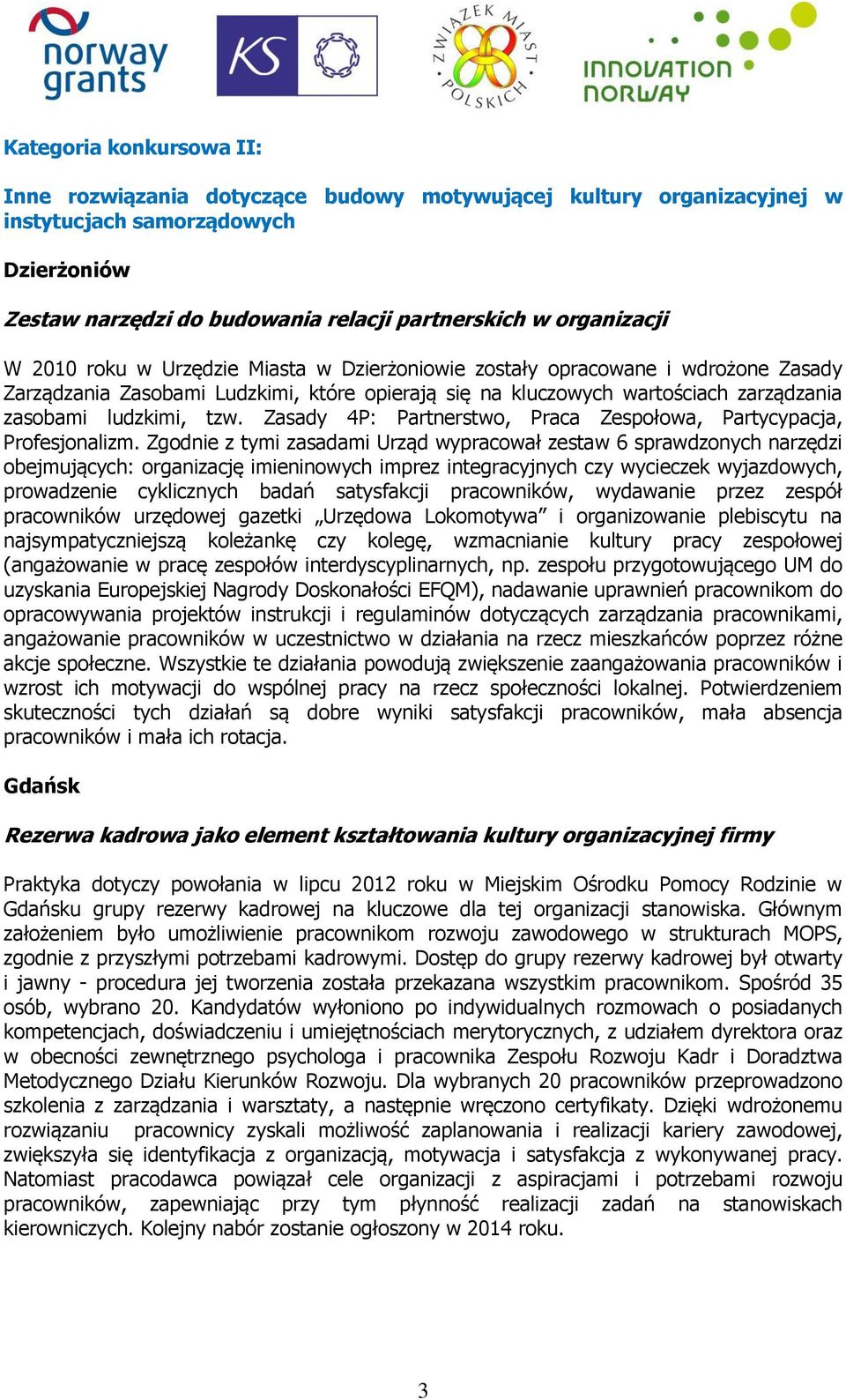 Zasady 4P: Partnerstwo, Praca Zespołowa, Partycypacja, Profesjonalizm.