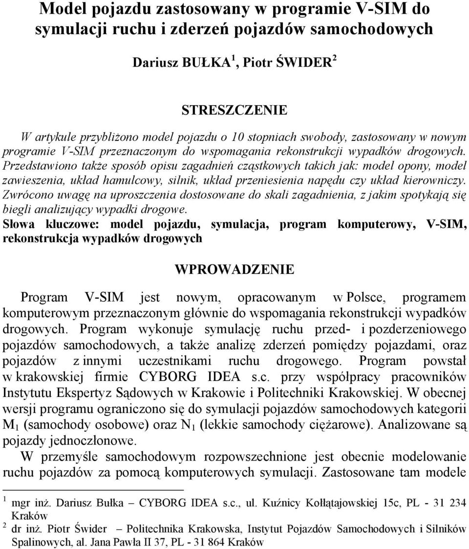 Zwócono uwagę na uposcena dostosowane do skal agadnena, jak spotkają sę begl analując wpadk dogowe.