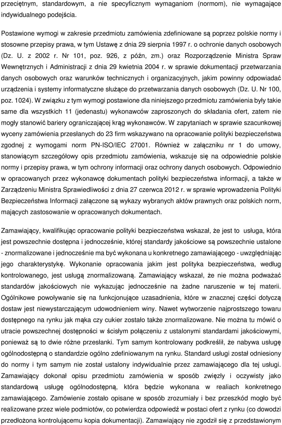 Nr 101, poz. 926, z późn, zm.) oraz Rozporządzenie Ministra Spraw Wewnętrznych i Administracji z dnia 29 kwietnia 2004 r.