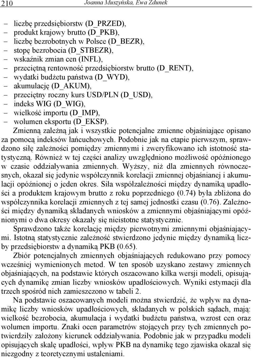 Zmienną zależną jak i wszystkie potencjalne zmienne objaśniające opisano za pomocą indeksów łańcuchowych.