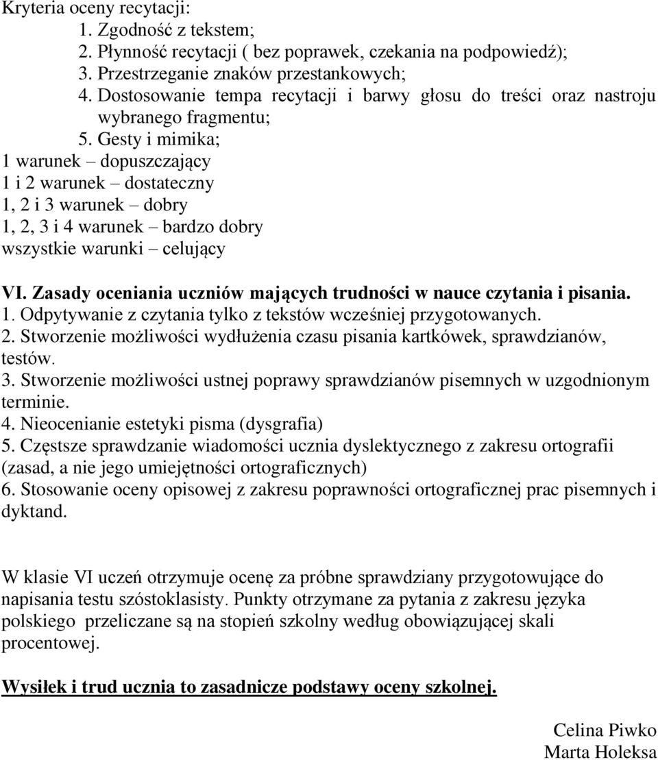 Gesty i mimika; 1 warunek dopuszczający 1 i 2 warunek dostateczny 1, 2 i 3 warunek dobry 1, 2, 3 i 4 warunek bardzo dobry wszystkie warunki celujący VI.