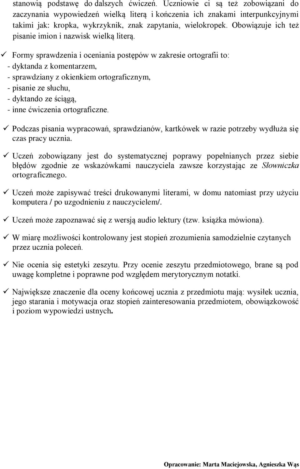 Obowiązuje ich też pisanie imion i nazwisk wielką literą.