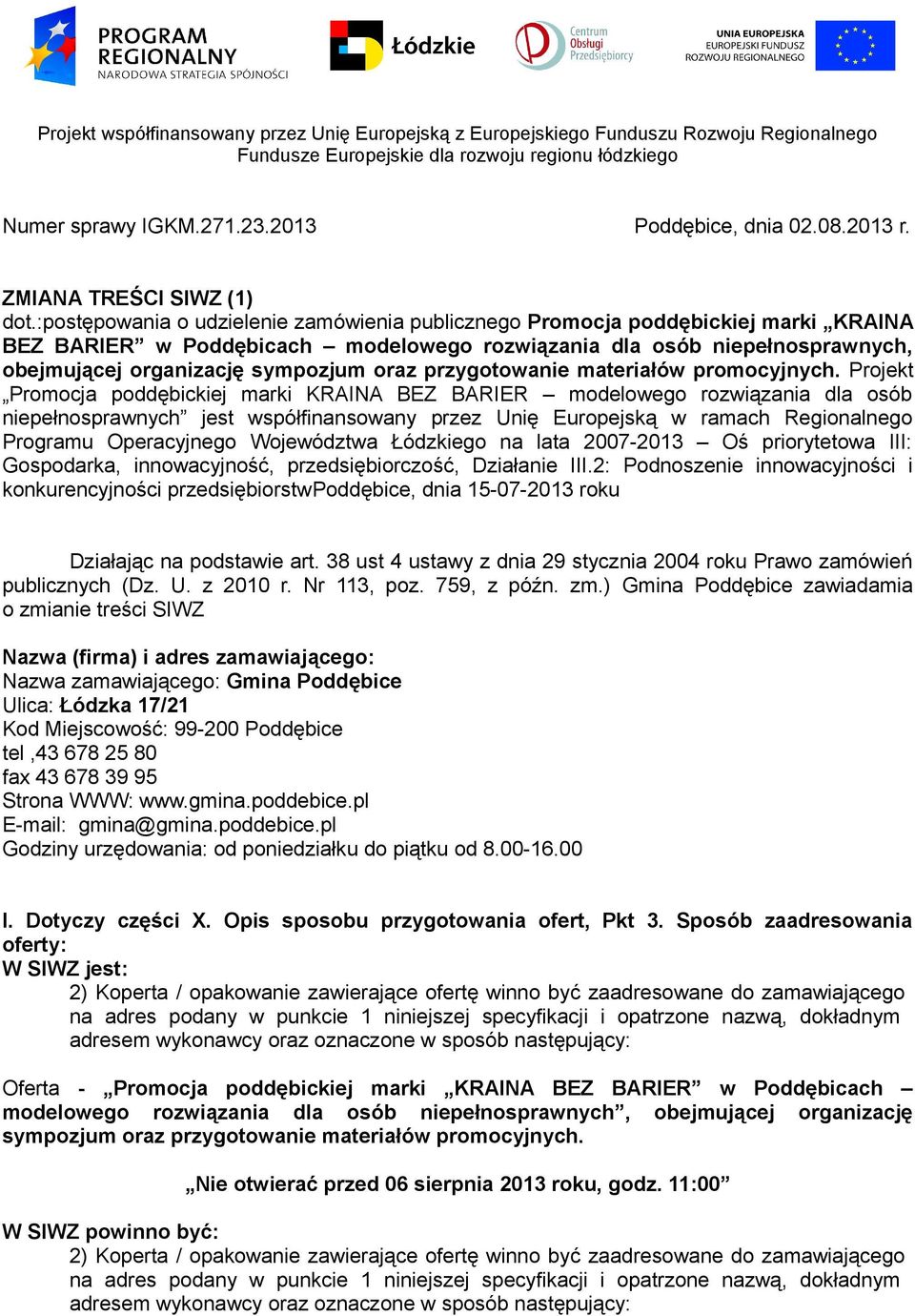 :postępowania o udzielenie zamówienia publicznego Promocja poddębickiej marki KRAINA BEZ BARIER w Poddębicach modelowego rozwiązania dla osób niepełnosprawnych, obejmującej organizację sympozjum oraz