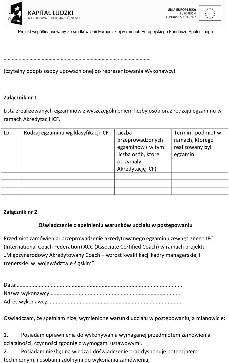 Oświadczenie o spełnieniu warunków udziału w postępowaniu Przedmiot zamówienia: przeprowadzenie akredytowanego egzaminu zewnętrznego IFC (International Coach Federation) ACC (Associate Certified