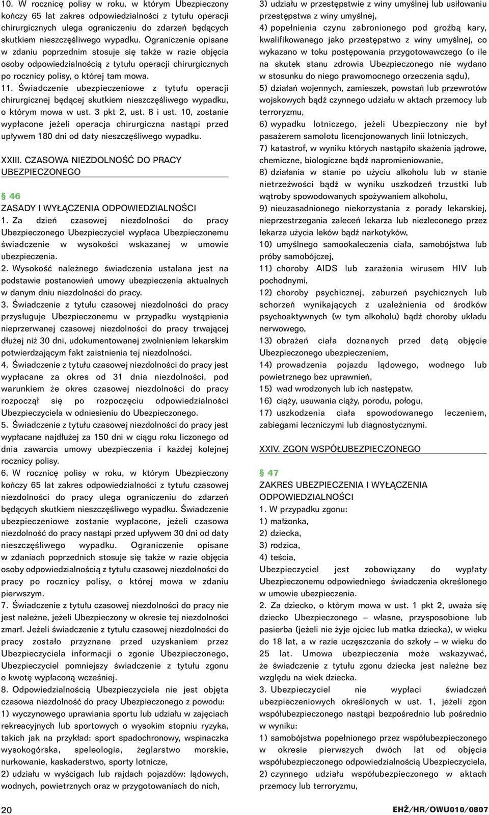 Âwiadczenie ubezpieczeniowe z tytu u operacji chirurgicznej b dàcej skutkiem nieszcz Êliwego wypadku, o którym mowa w ust. 3 pkt 2, ust. 8 i ust.