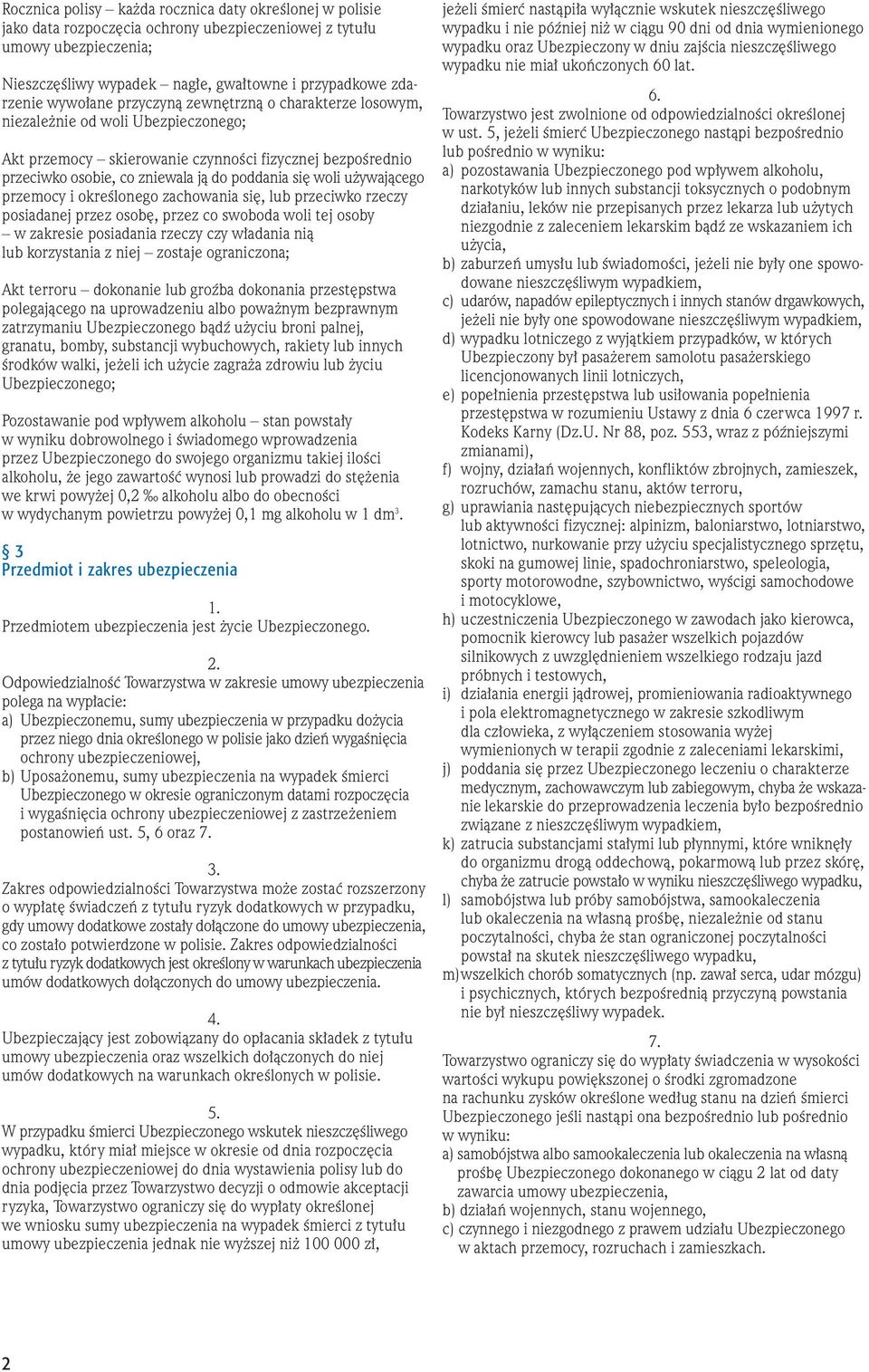 u ywajàcego przemocy i okreêlonego zachowania si, lub przeciwko rzeczy posiadanej przez osob, przez co swoboda woli tej osoby w zakresie posiadania rzeczy czy w adania nià lub korzystania z niej