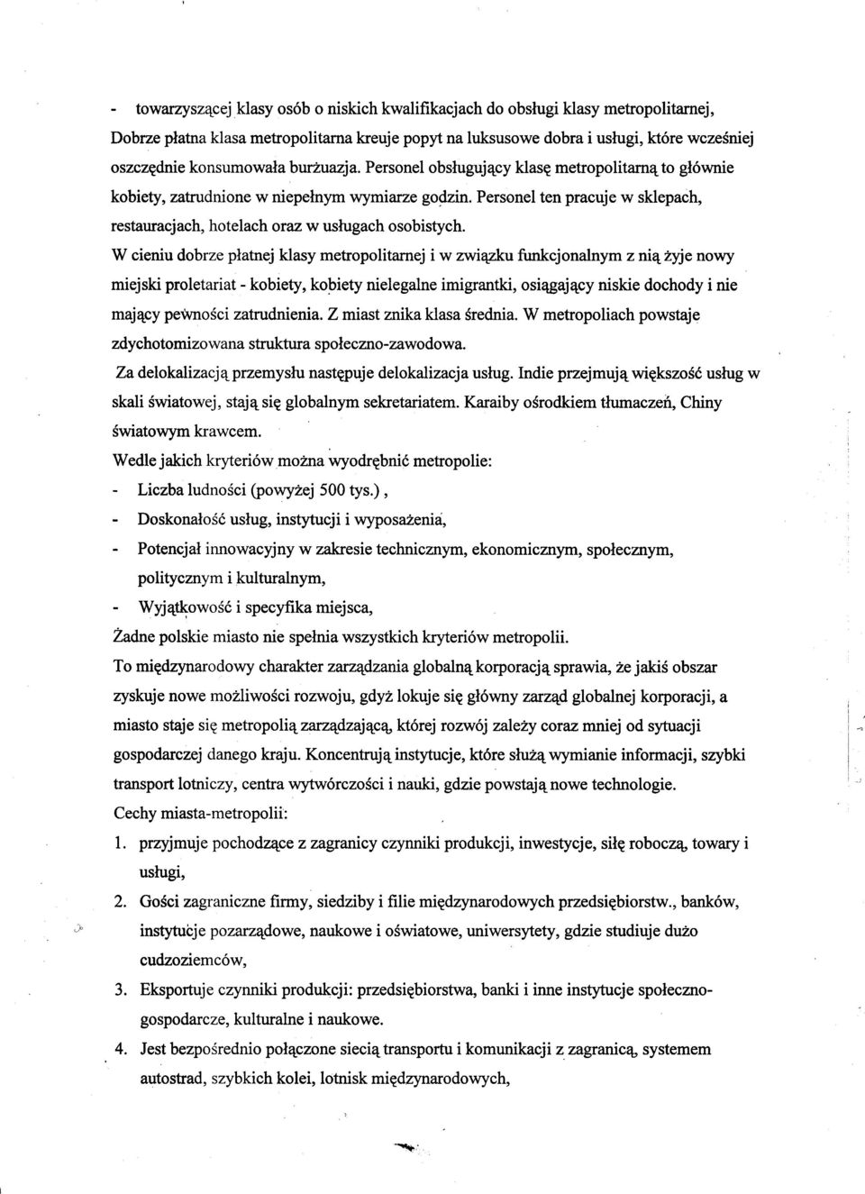 W cenu dobrze platnej klasy metropoltarnej w zwac-zku funkcjonalnym z n8c. zyje nowy mejsk proletarat - kobety ko~ety nelegalne mgrantk os8c.gaj8c.cy nske dochody ne maj8c.cy pewfosc zatrudnena.