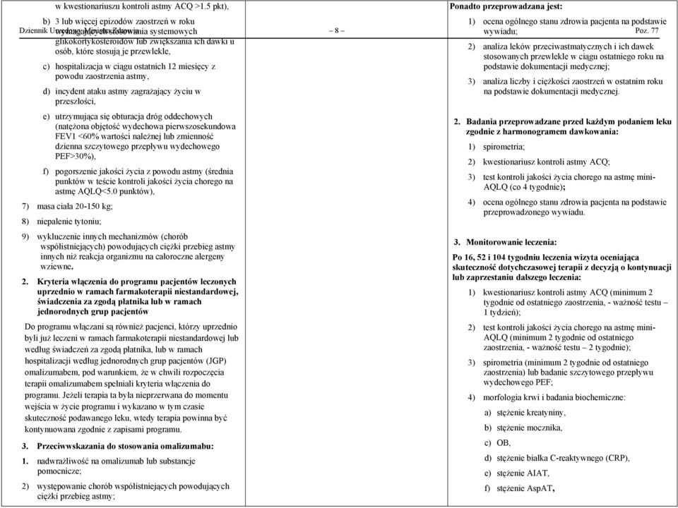 objętość wydechowa pierwszosekundowa FEV1 <60% wartości należnej lub zmienność dzienna szczytowego przepływu wydechowego PEF>30%), f) pogorszenie jakości życia z powodu astmy (średnia punktów w