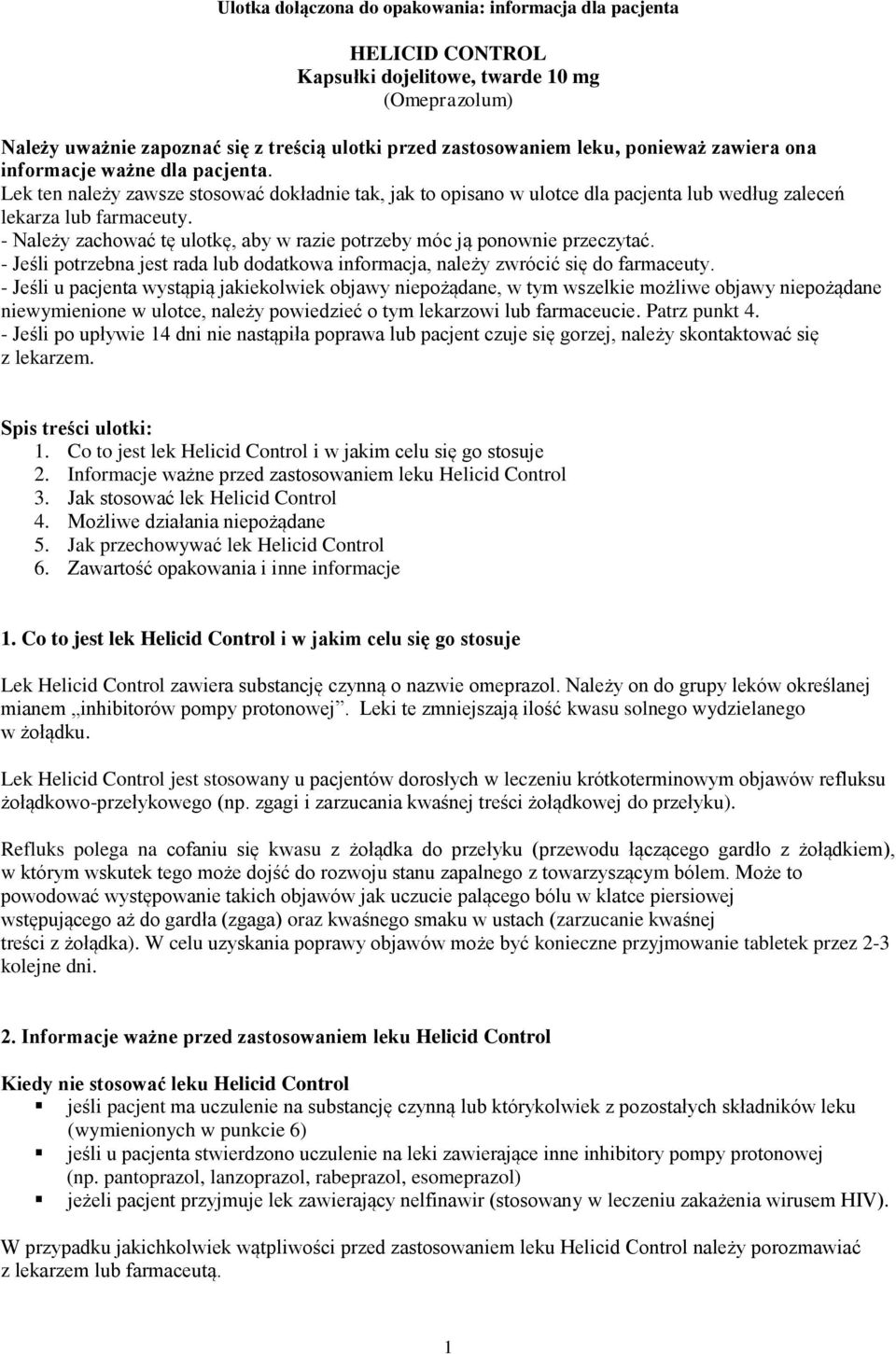 - Należy zachować tę ulotkę, aby w razie potrzeby móc ją ponownie przeczytać. - Jeśli potrzebna jest rada lub dodatkowa informacja, należy zwrócić się do farmaceuty.