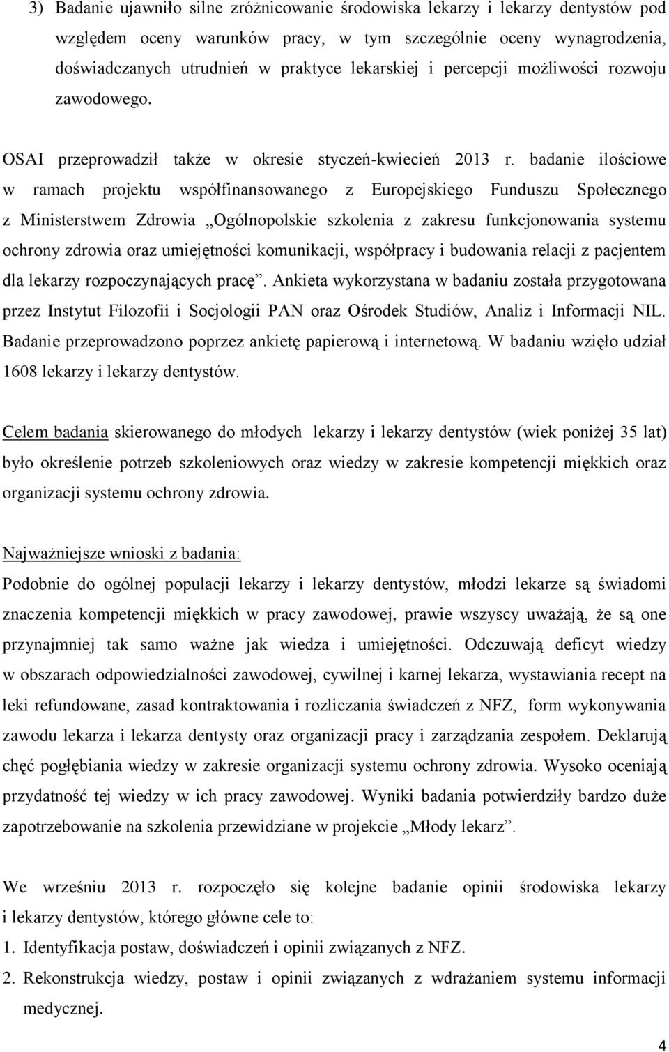 badanie ilościowe w ramach projektu współfinansowanego z Europejskiego Funduszu Społecznego z Ministerstwem Zdrowia Ogólnopolskie szkolenia z zakresu funkcjonowania systemu ochrony zdrowia oraz