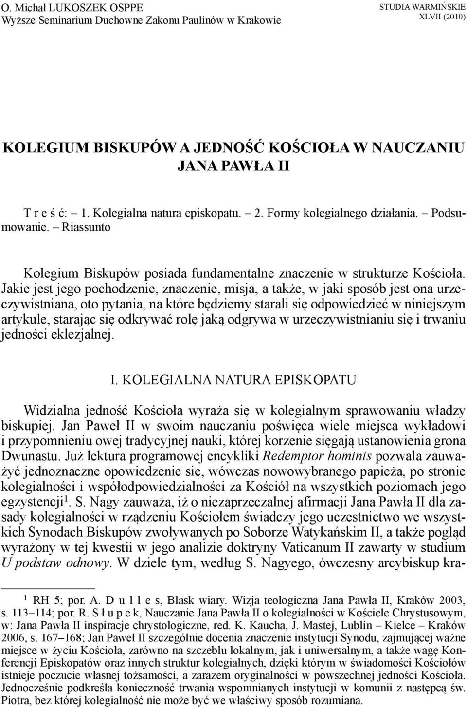 Jakie jest jego pochodzenie, znaczenie, misja, a także, w jaki sposób jest ona urzeczywistniana, oto pytania, na które będziemy starali się odpowiedzieć w niniejszym artykule, starając się odkrywać