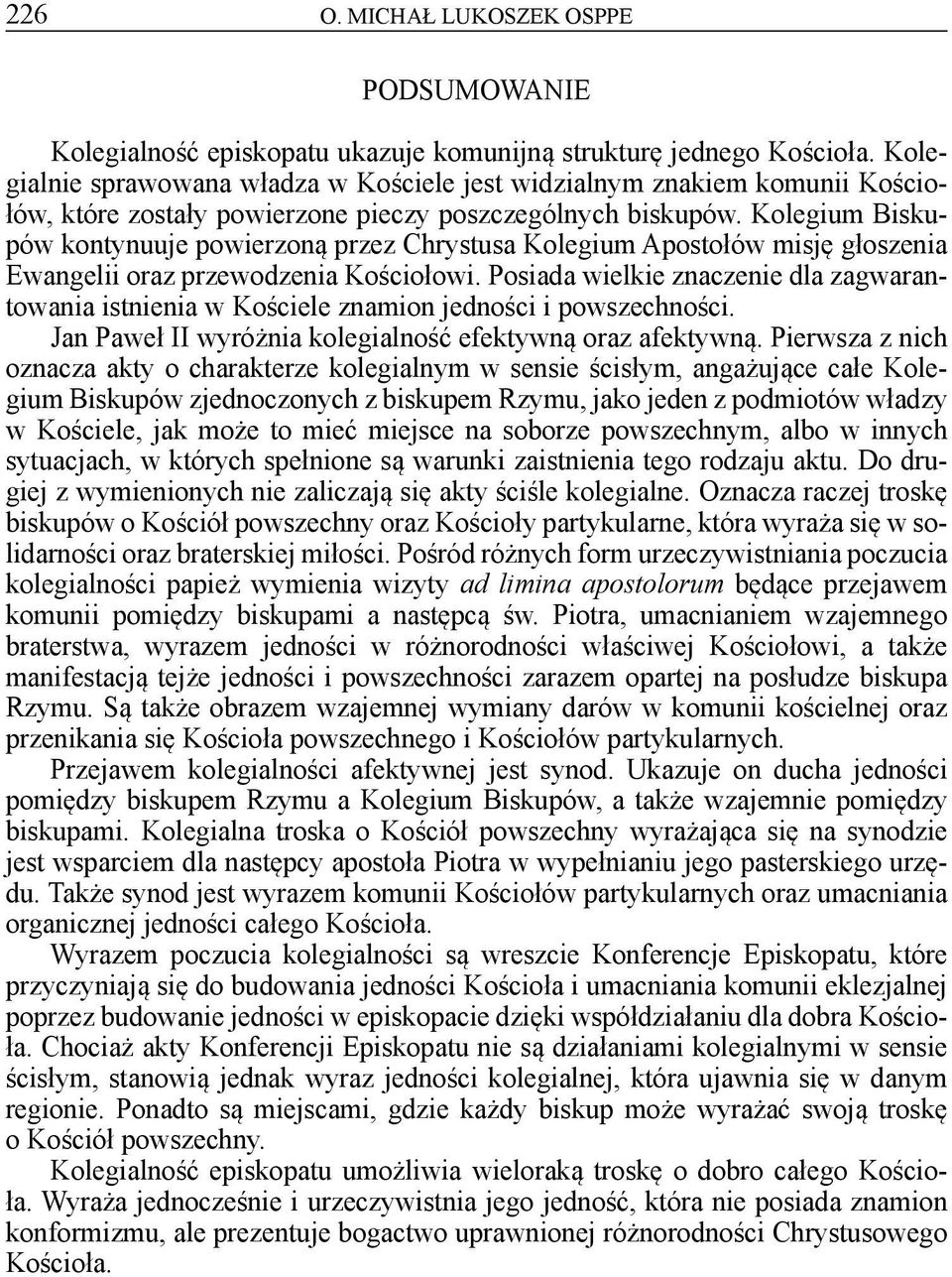 Kolegium Biskupów kontynuuje powierzoną przez Chrystusa Kolegium Apostołów misję głoszenia Ewangelii oraz przewodzenia Kościołowi.