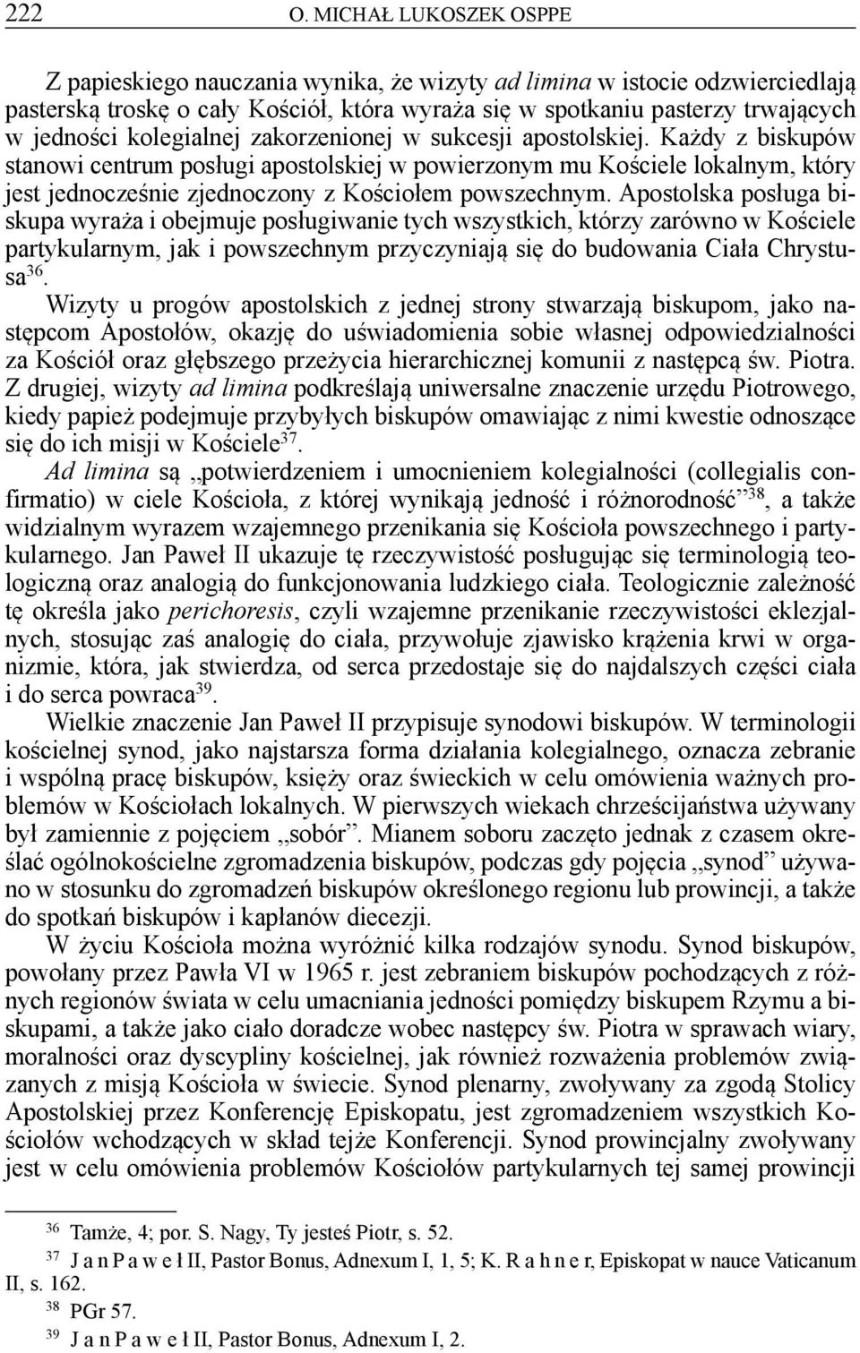 kolegialnej zakorzenionej w sukcesji apostolskiej.