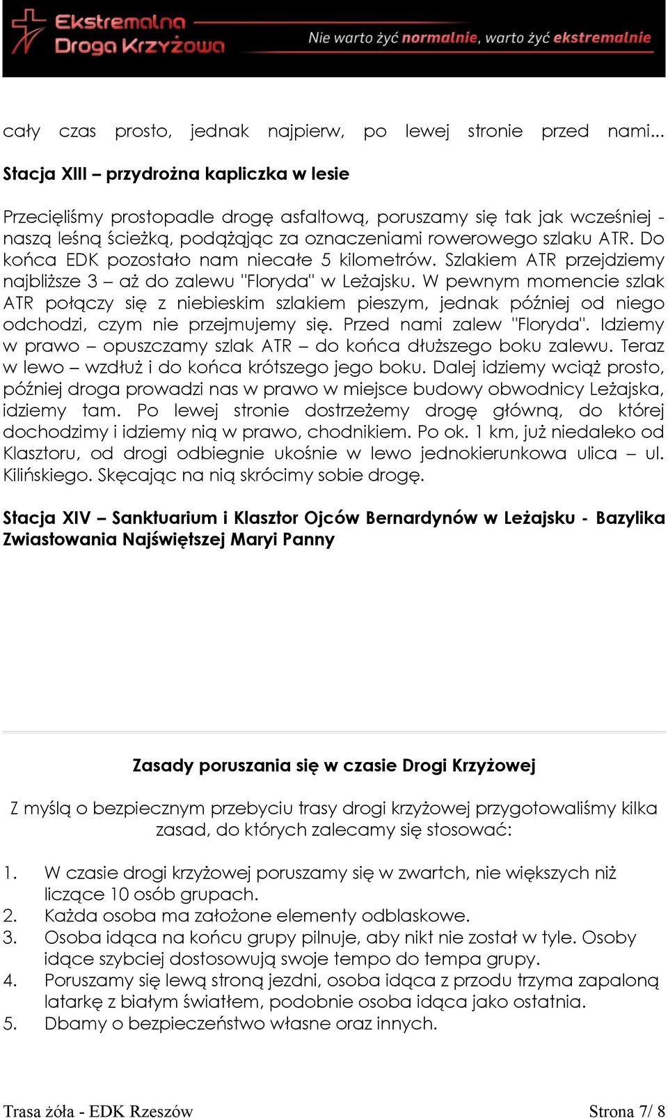 Do końca EDK pozostało nam niecałe 5 kilometrów. Szlakiem ATR przejdziemy najbliższe 3 aż do zalewu "Floryda" w Leżajsku.