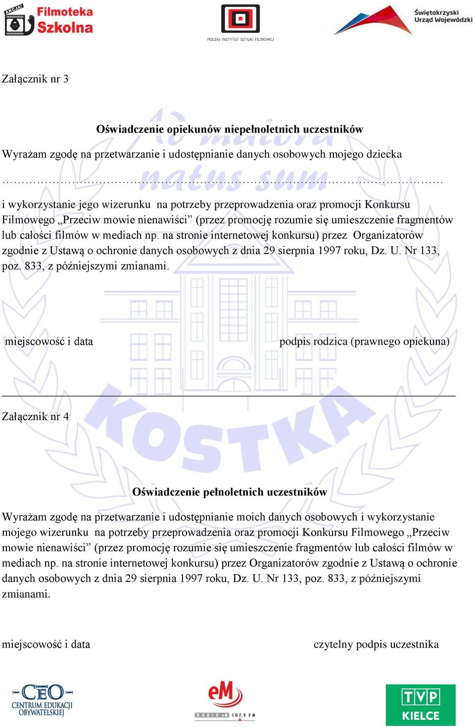 na stronie internetowej konkursu) przez Organizatorów zgodnie z Ustawą o ochronie danych osobowych z dnia 29 sierpnia 1997 roku, Dz. U. Nr 133, poz. 833, z późniejszymi zmianami.