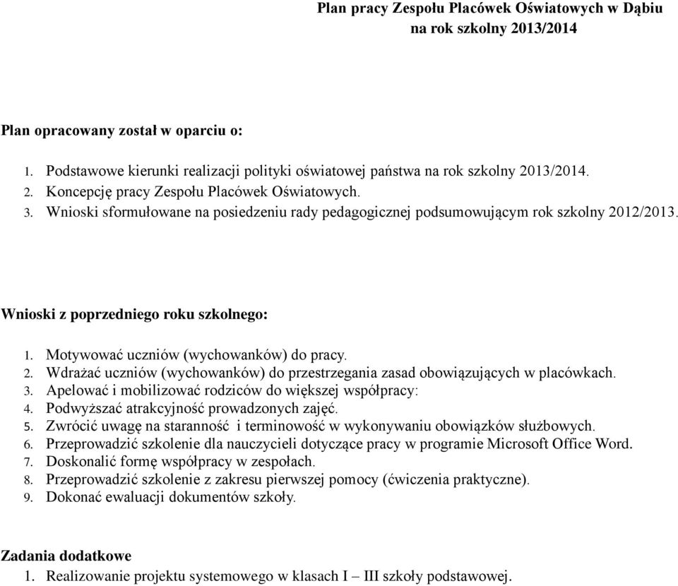 3. Apelować i mobilizować rodziców do większej współpracy: 4. Podwyższać atrakcyjność prowadzonych zajęć. 5. Zwrócić uwagę na staranność i terminowość w wykonywaniu obowiązków służbowych. 6.