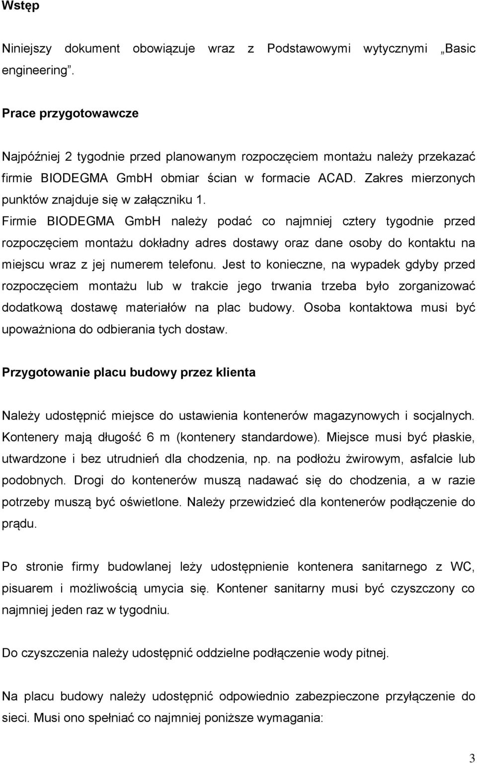 Zakres mierzonych punktów znajduje się w załączniku 1.