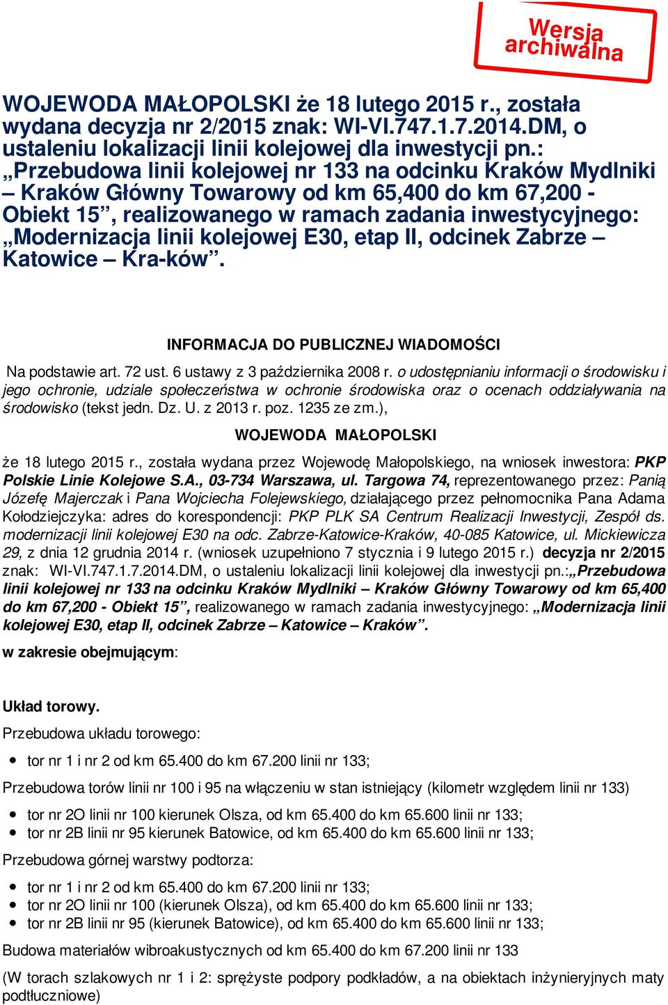 kolejowej E30, etap II, odcinek Zabrze Katowice Kra-ków. INFORMACJA DO PUBLICZNEJ WIADOMOŚCI Na podstawie art. 72 ust. 6 ustawy z 3 października 2008 r.