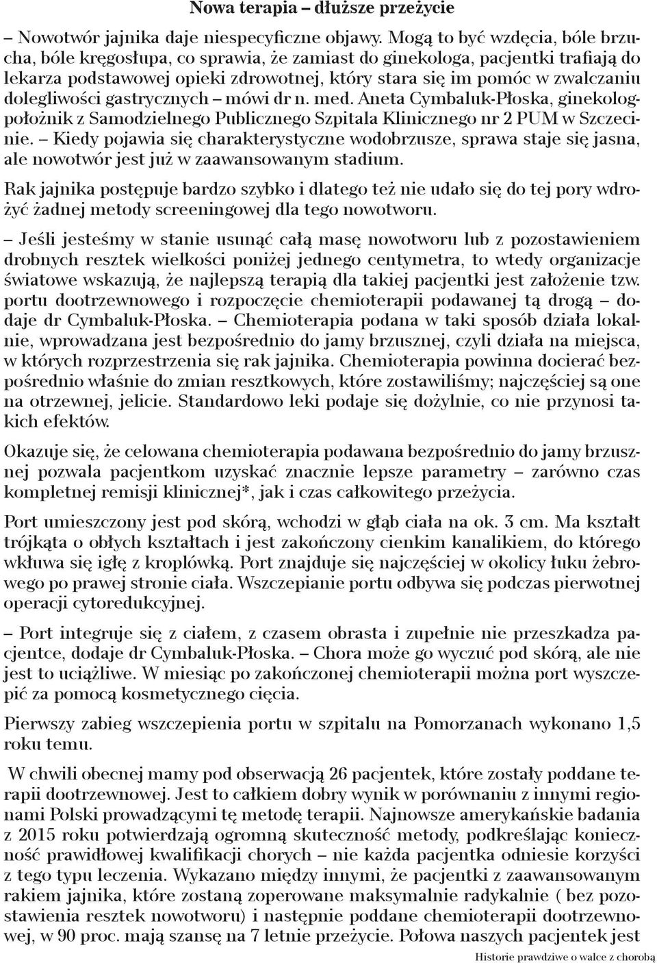 dolegliwości gastrycznych mówi dr n. med. Aneta Cymbaluk-Płoska, ginekologpołożnik z Samodzielnego Publicznego Szpitala Klinicznego nr 2 PUM w Szczecinie.