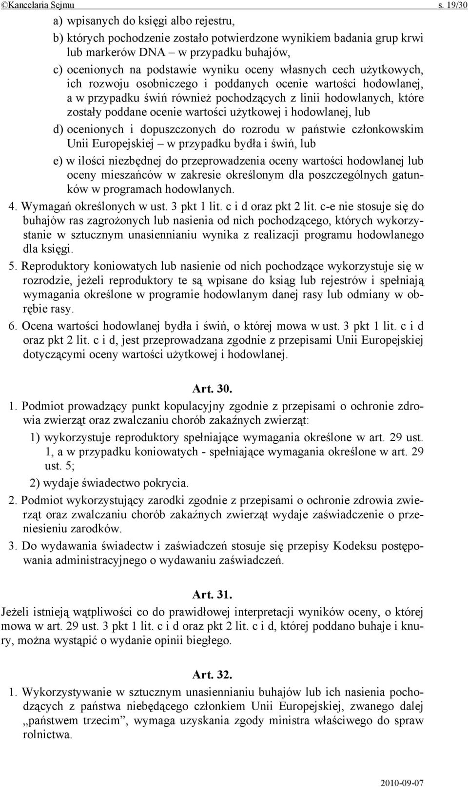 własnych cech użytkowych, ich rozwoju osobniczego i poddanych ocenie wartości hodowlanej, a w przypadku świń również pochodzących z linii hodowlanych, które zostały poddane ocenie wartości użytkowej