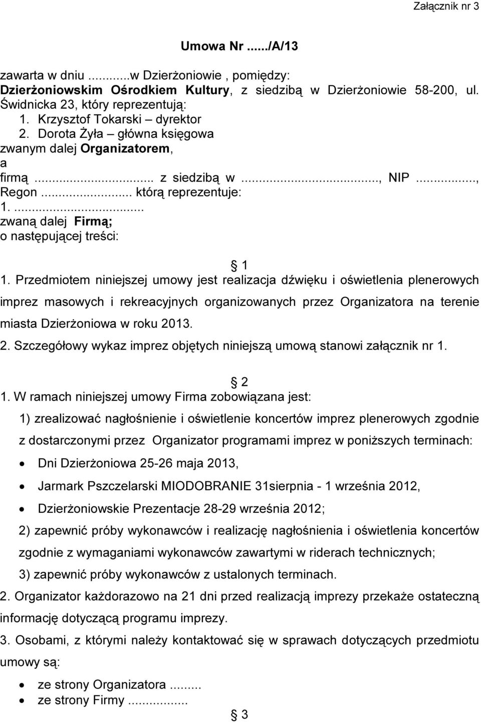 ... zwaną dalej Firmą; o następującej treści: 1 1.