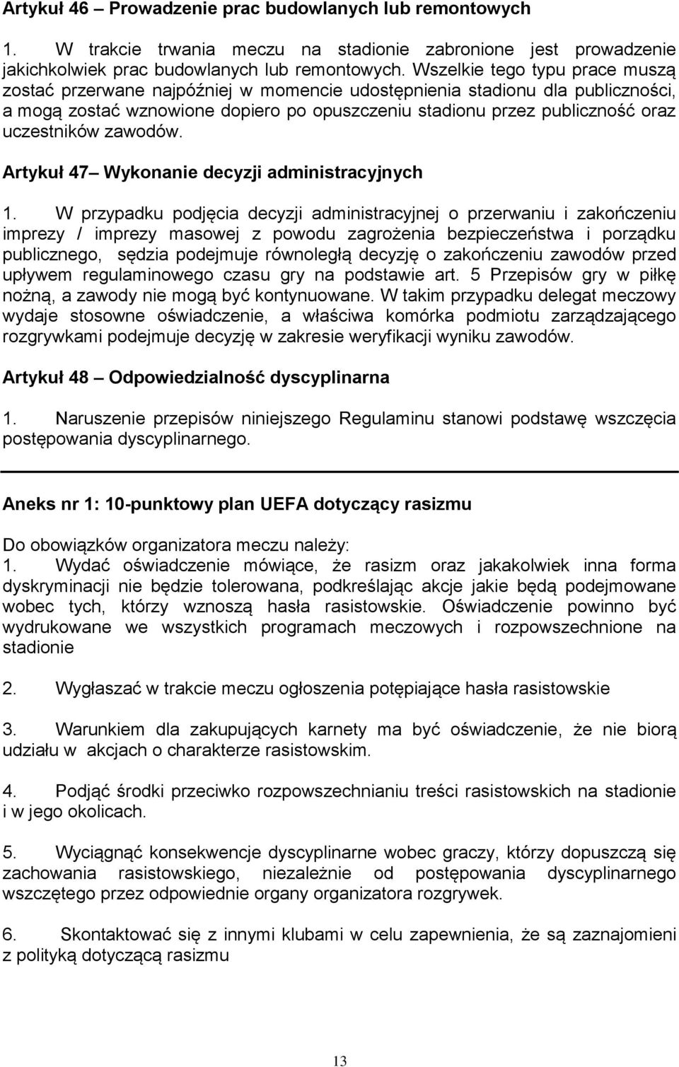 uczestników zawodów. Artykuł 47 Wykonanie decyzji administracyjnych 1.