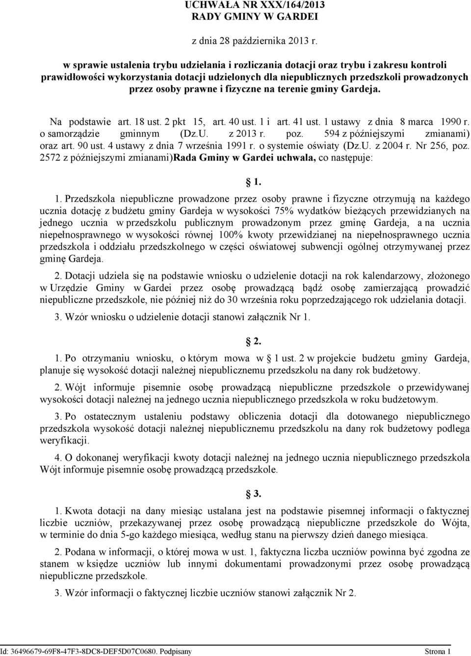 i fizyczne na terenie gminy Gardeja. Na podstawie art. 18 ust. 2 pkt 15, art. 40 ust. 1 i art. 41 ust. 1 ustawy z dnia 8 marca 1990 r. o samorządzie gminnym (Dz.U. z 2013 r. poz.