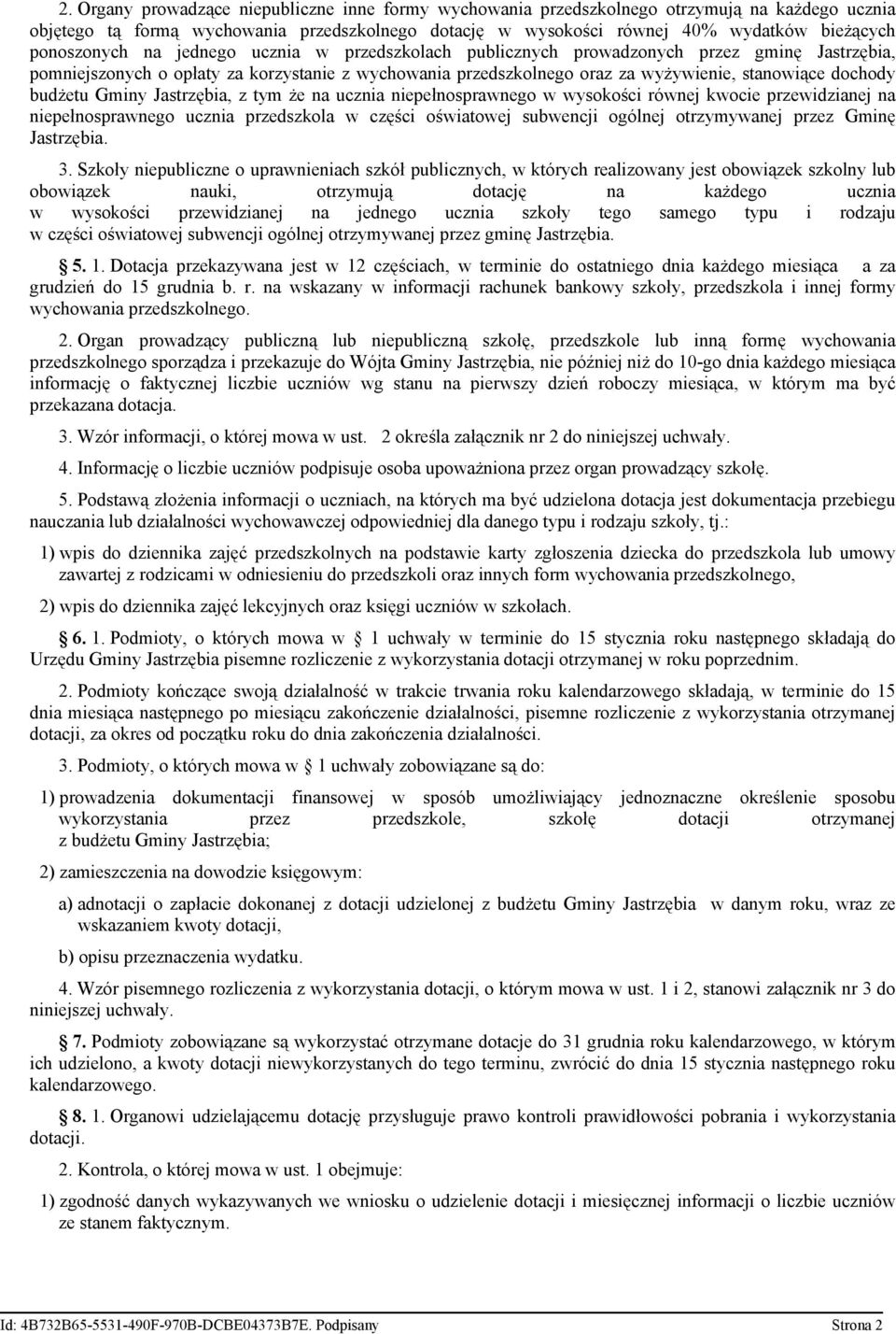 dochody budżetu Gminy Jastrzębia, z tym że na ucznia niepełnosprawnego w wysokości równej kwocie przewidzianej na niepełnosprawnego ucznia przedszkola w części oświatowej subwencji ogólnej