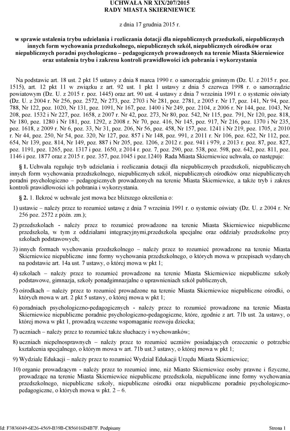 niepublicznych poradni psychologiczno pedagogicznych prowadzonych na terenie Miasta Skierniewice oraz ustalenia trybu i zakresu kontroli prawidłowości ich pobrania i wykorzystania Na podstawie art.