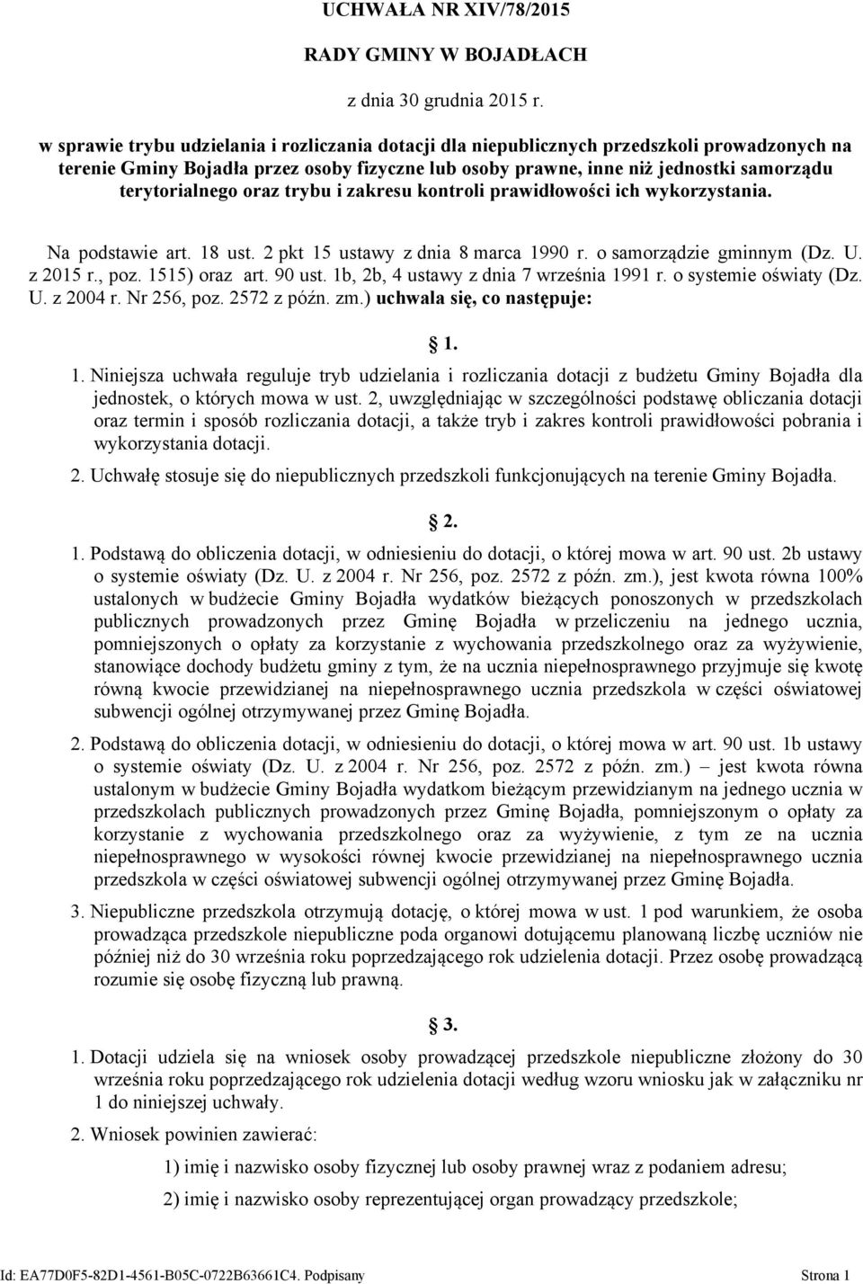 o samorządzie gminnym (Dz. U. z 2015 r., poz. 1515) oraz art. 90 ust. 1b, 2b, 4 ustawy z dnia 7 września 1991 r. o systemie oświaty (Dz. U. z 2004 r. Nr 256, poz. 2572 z późn. zm.