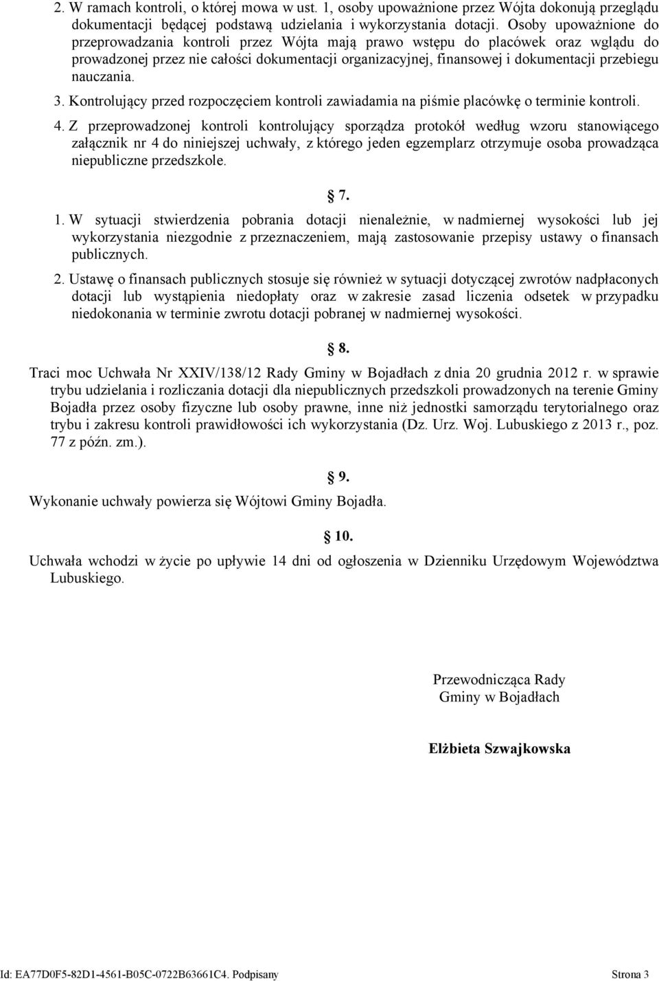 nauczania. 3. Kontrolujący przed rozpoczęciem kontroli zawiadamia na piśmie placówkę o terminie kontroli. 4.