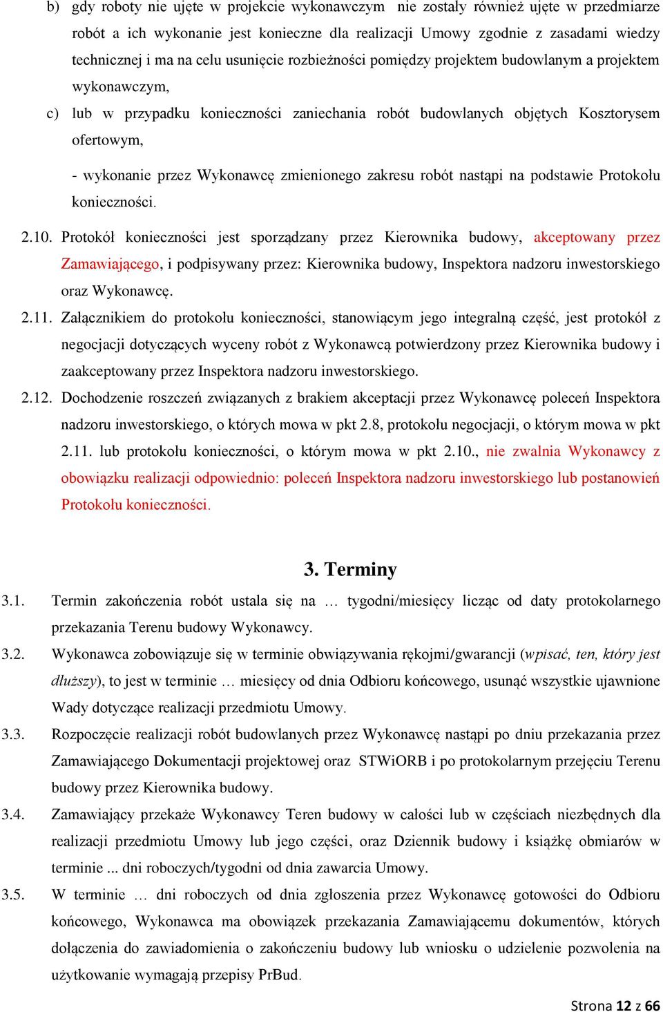 zmienionego zakresu robót nastąpi na podstawie Protokołu konieczności. 2.10.