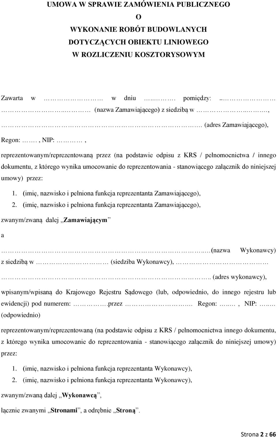 , NIP:, reprezentowanym/reprezentowaną przez (na podstawie odpisu z KRS / pełnomocnictwa / innego dokumentu, z którego wynika umocowanie do reprezentowania - stanowiącego załącznik do niniejszej