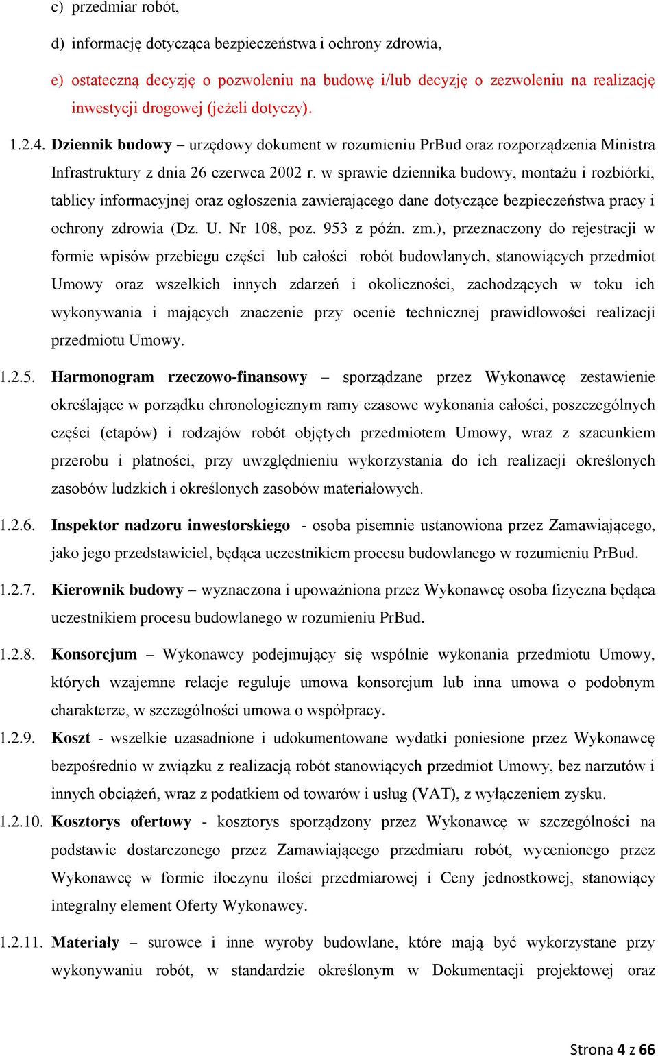 w sprawie dziennika budowy, montażu i rozbiórki, tablicy informacyjnej oraz ogłoszenia zawierającego dane dotyczące bezpieczeństwa pracy i ochrony zdrowia (Dz. U. Nr 108, poz. 953 z późn. zm.