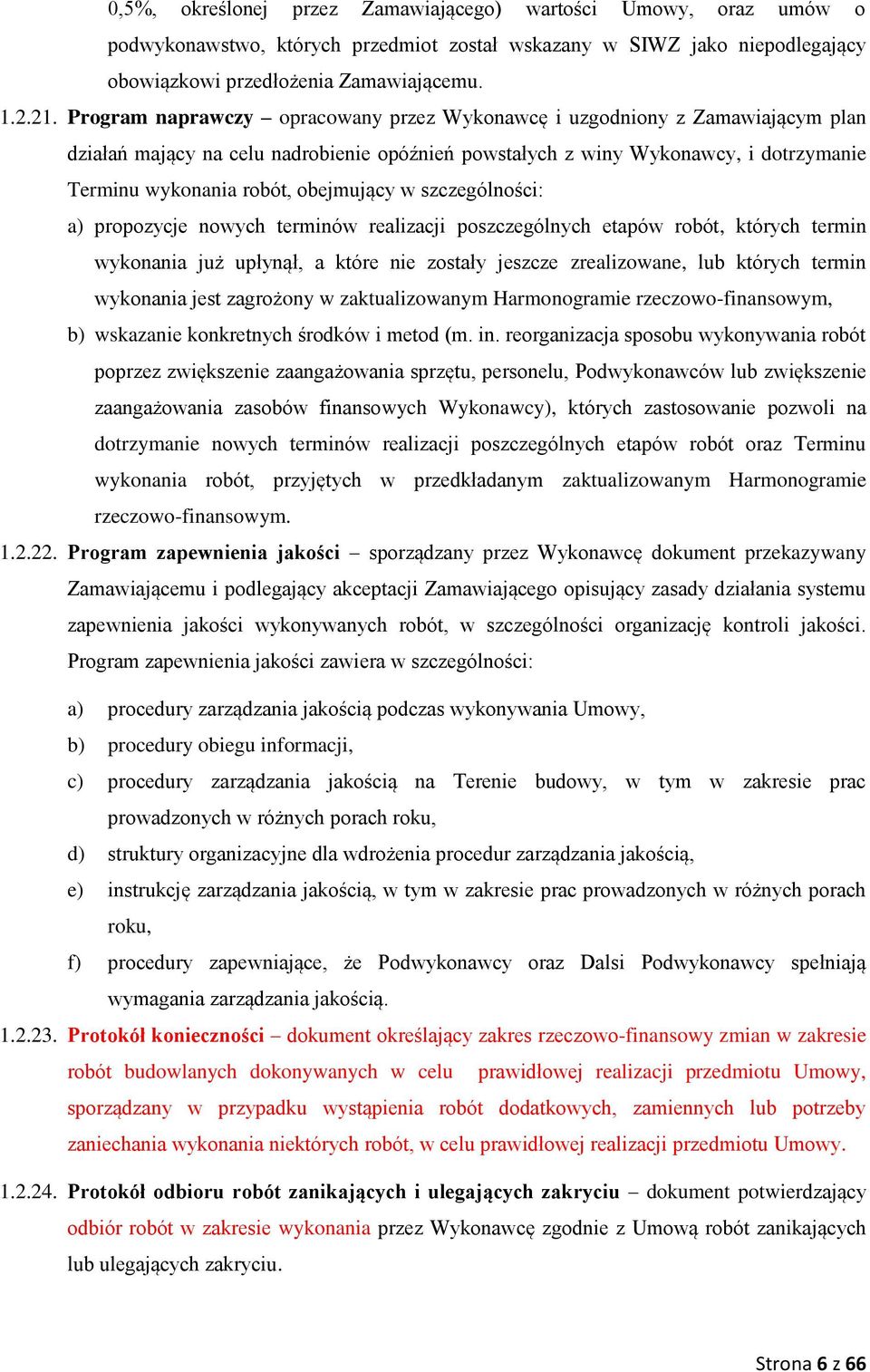 obejmujący w szczególności: a) propozycje nowych terminów realizacji poszczególnych etapów robót, których termin wykonania już upłynął, a które nie zostały jeszcze zrealizowane, lub których termin