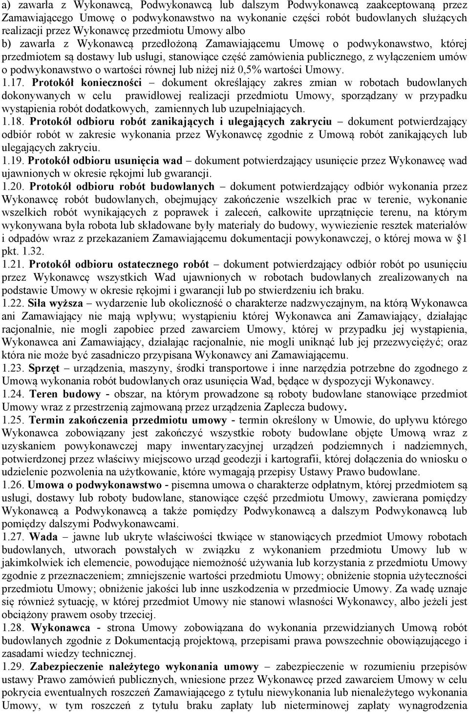 podwykonawstwo o wartości równej lub niżej niż 0,5% wartości Umowy. 1.17.