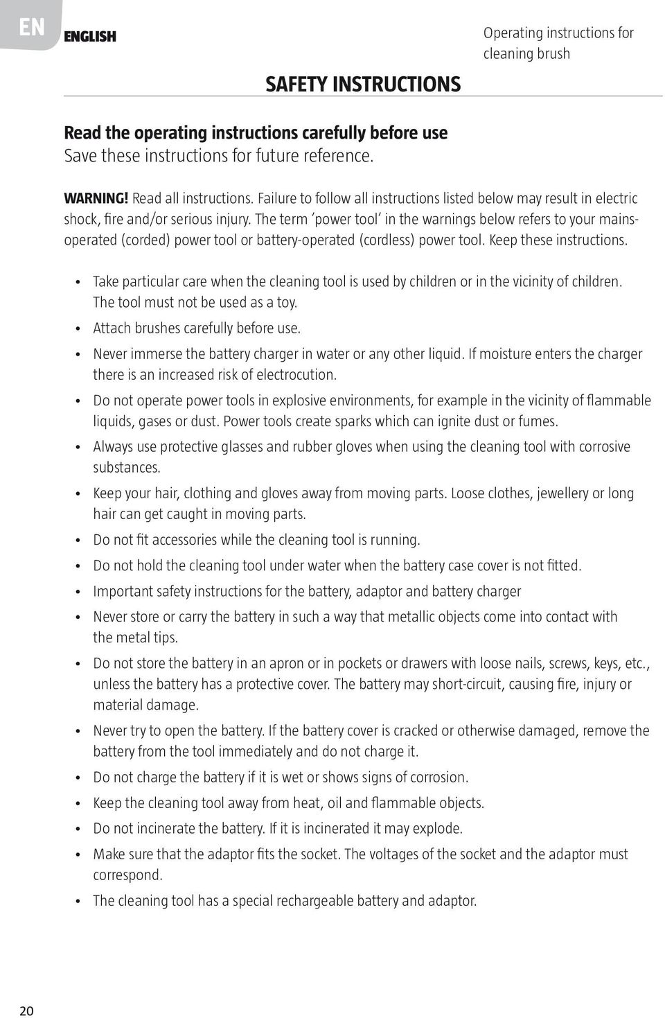 The term power tool in the warnings below refers to your mainsoperated (corded) power tool or battery-operated (cordless) power tool. Keep these instructions.