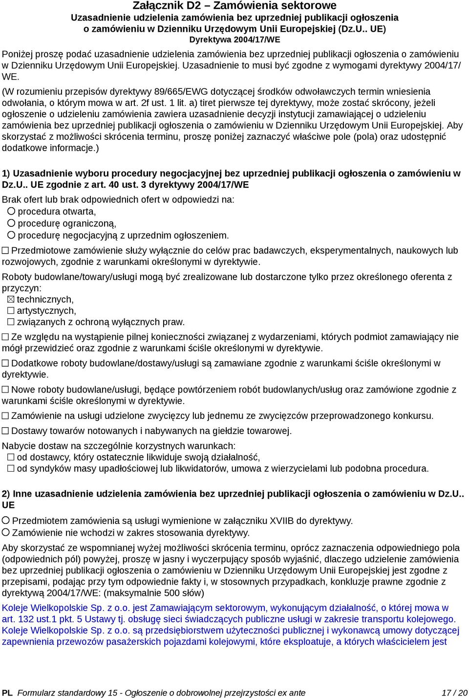 zędowym Unii Europejskiej (Dz.U.. UE) Dyrektywa 2004/17/WE Poniżej proszę podać uzzędowym Unii Europejskiej. Uzasadnienie to musi być zgodne z wymogami dyrektywy 2004/17/ WE.