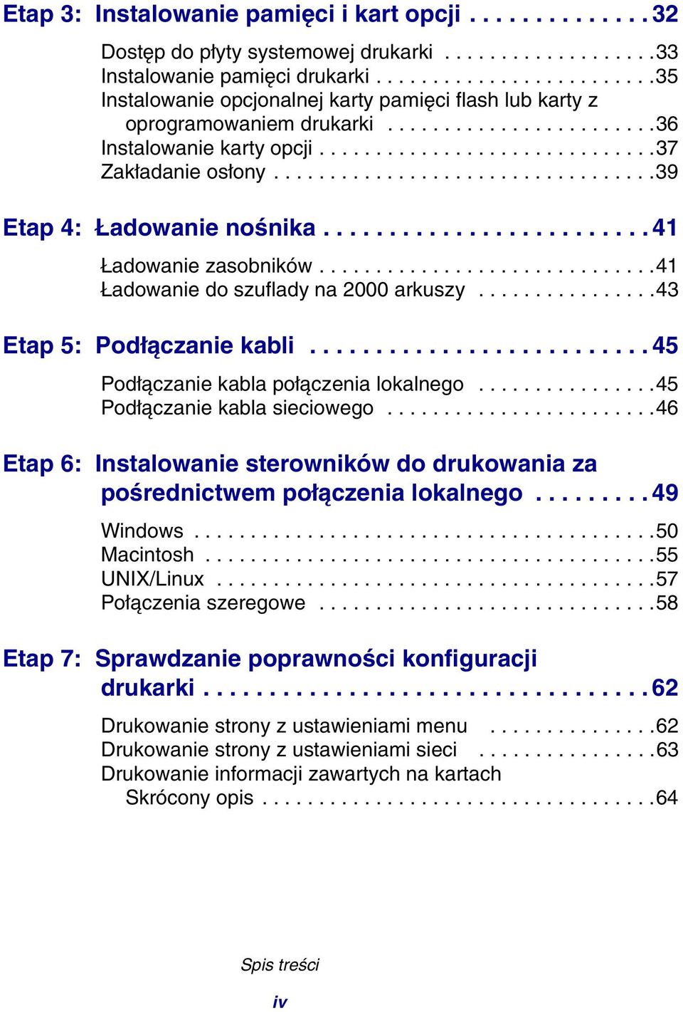 .................................39 Etap 4: Ładowanie nośnika......................... 41 Ładowanie zasobników..............................41 Ładowanie do szuflady na 2000 arkuszy.