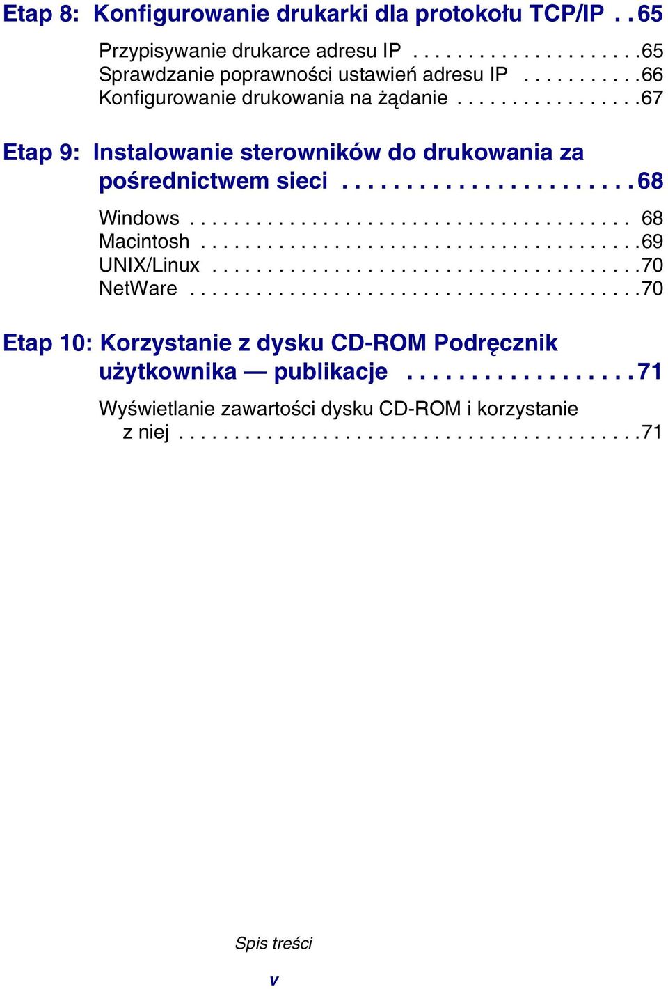 ....................................... 68 Macintosh........................................69 UNIX/Linux.......................................70 NetWare.