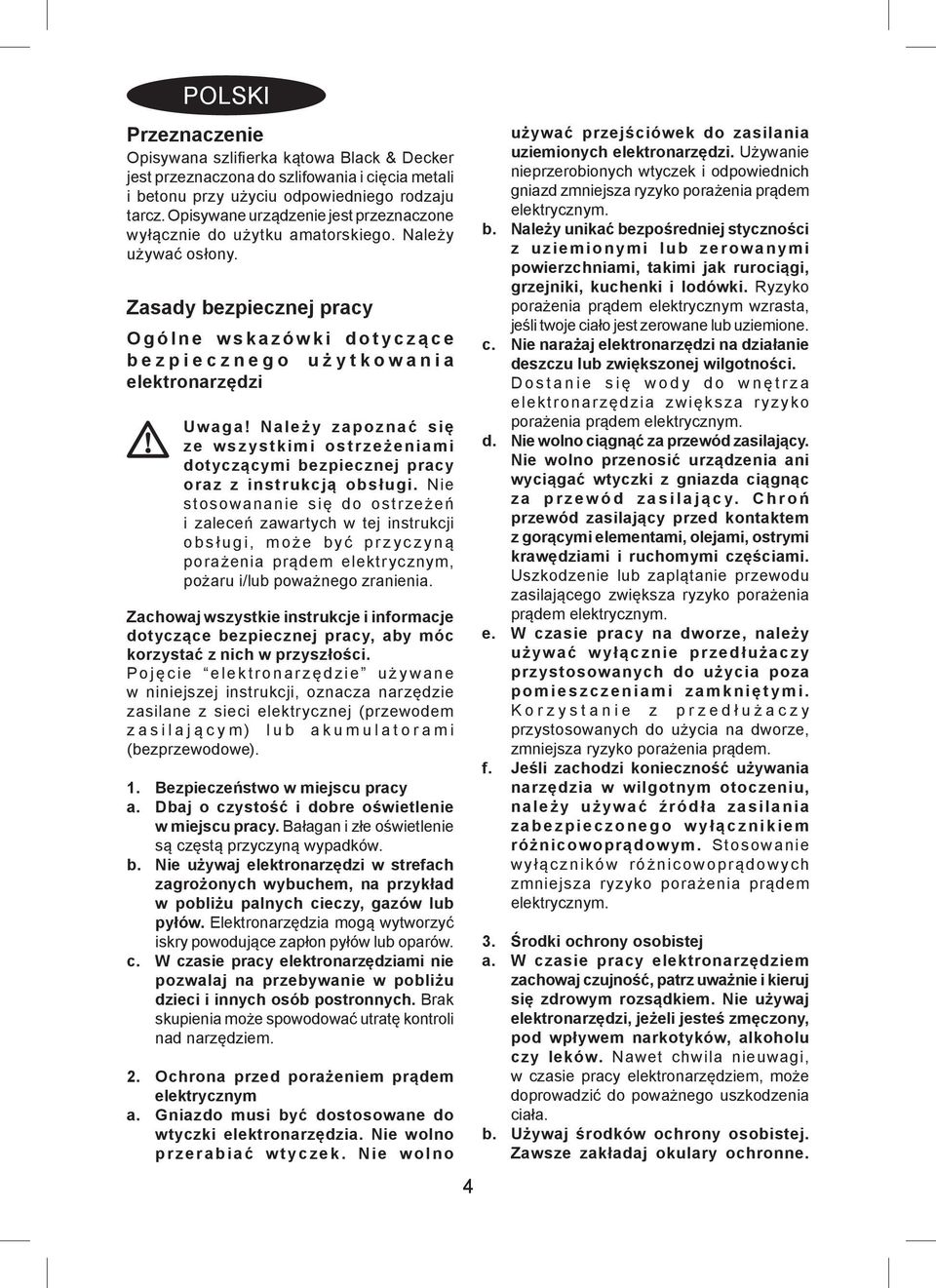 Należ y zapoznać się ze wszystkimi ostrzeżeniami dotyczącymi bezpiecznej pracy oraz z instrukcją obsługi.