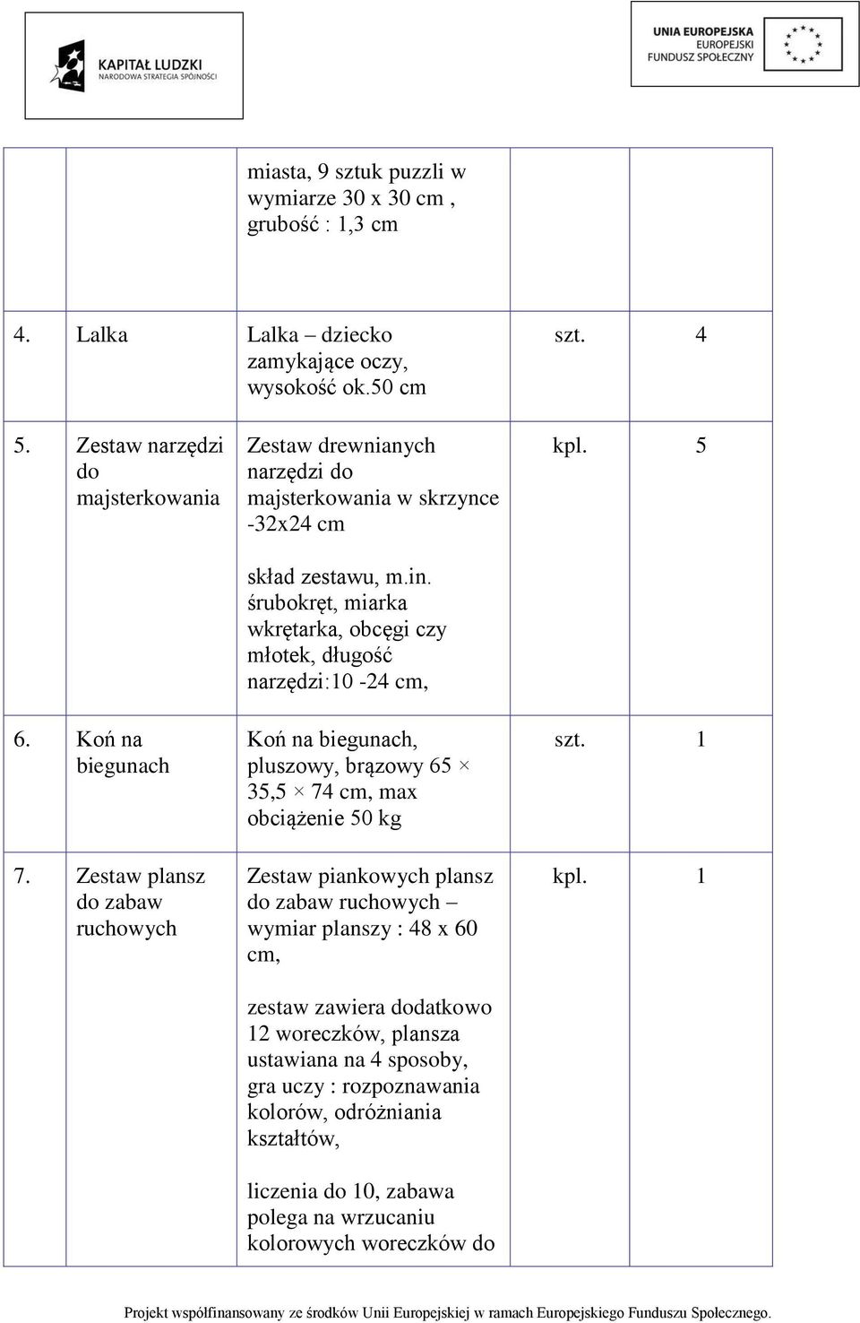 śrubokręt, miarka wkrętarka, obcęgi czy młotek, długość narzędzi:10-24 cm, Koń na biegunach, pluszowy, brązowy 65 35,5 74 cm, max obciążenie 50 kg Zestaw piankowych plansz do zabaw