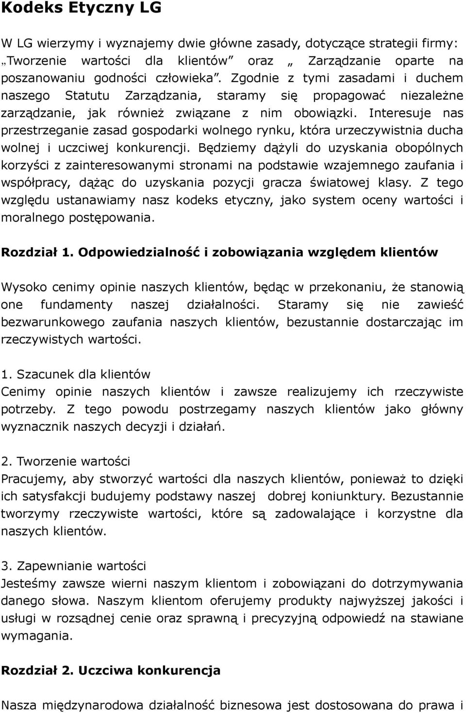 Interesuje nas przestrzeganie zasad gospodarki wolnego rynku, która urzeczywistnia ducha wolnej i uczciwej konkurencji.