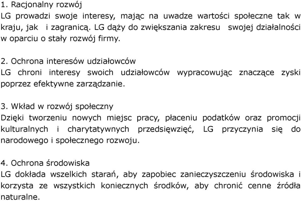 Ochrona interesów udziałowców LG chroni interesy swoich udziałowców wypracowując znaczące zyski poprzez efektywne zarządzanie. 3.