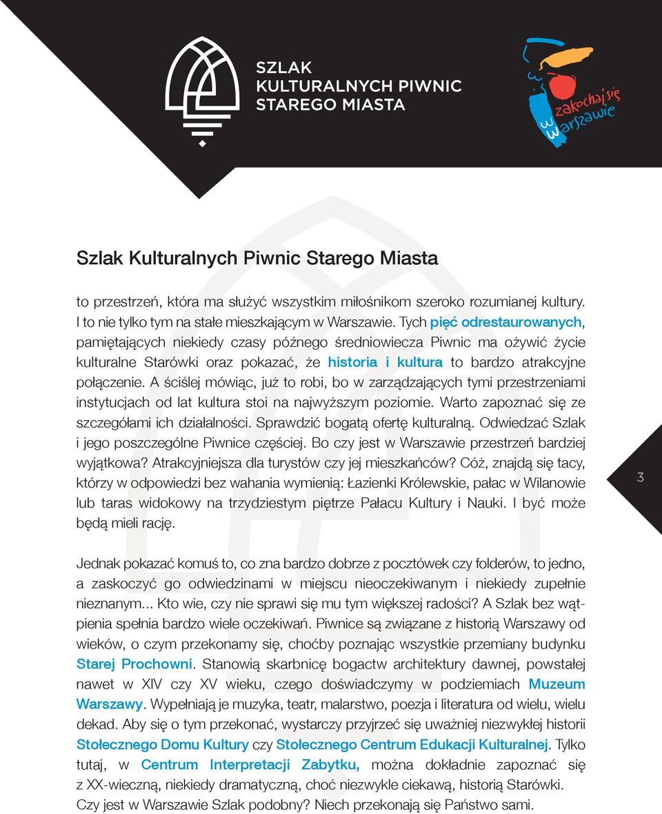 A ściślej mówiąc, już to robi, bo w zarządzających tymi przestrzeniami instytucjach od lat kultura stoi na najwyższym poziomie. Warto zapoznać się ze szczegółami ich działalności.