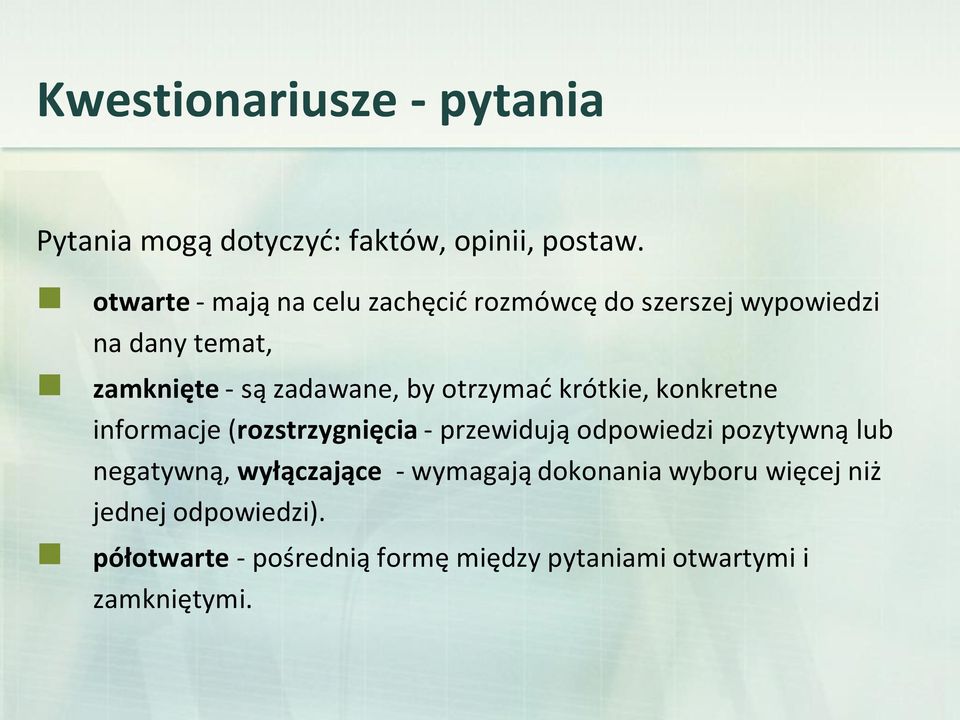 otrzymać krótkie, konkretne informacje (rozstrzygnięcia - przewidują odpowiedzi pozytywną lub negatywną,