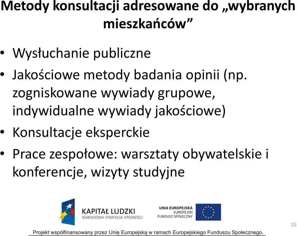 zogniskowane wywiady grupowe, indywidualne wywiady jakościowe)